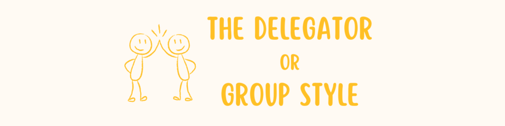 Image with text that says The Delegator or Group Style.