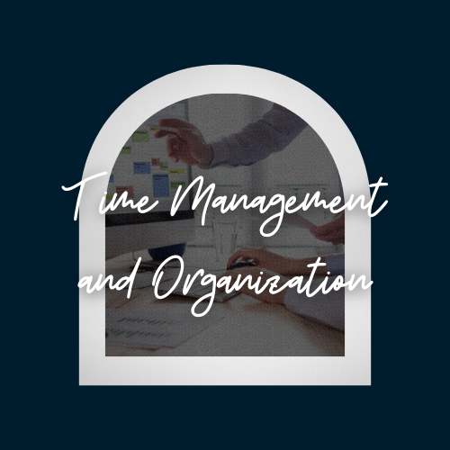 Image with text that reads Time Management and Organization.